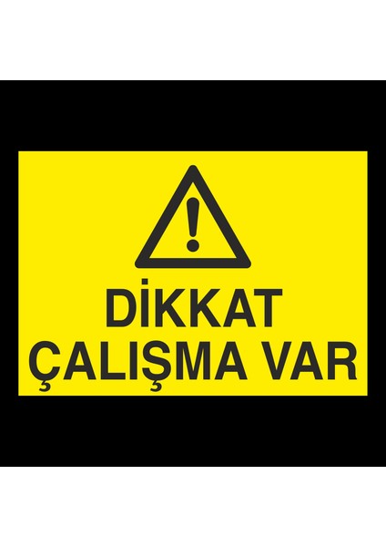 Dikkat Çalışma Var-01 20 x 30 cm