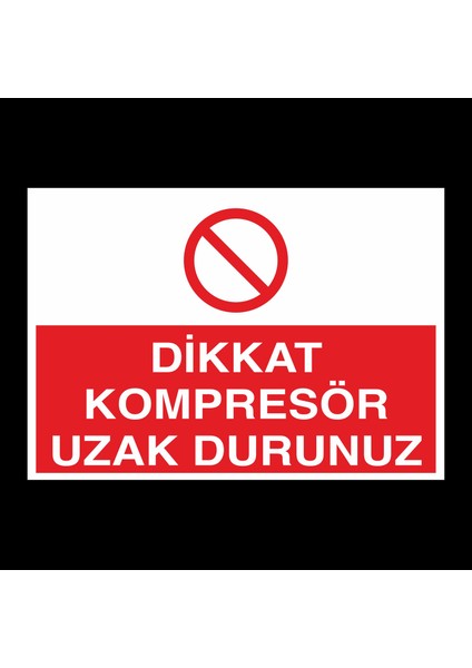 Dikkat Kompresör Uzak Durunuz 20 x 30 cm