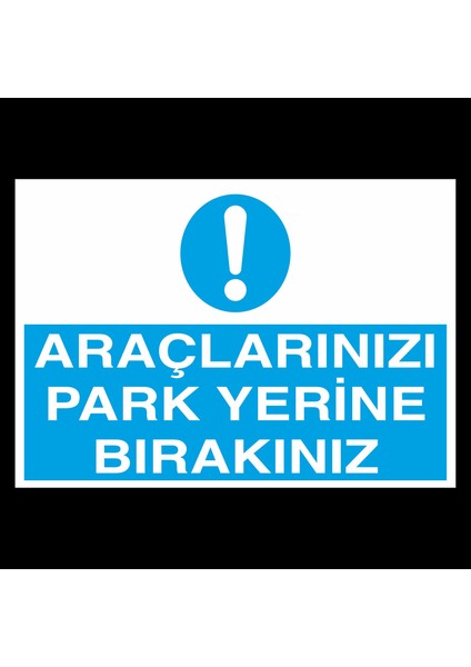 Araçlarınızı Park Yerine Bırakınız 20 x 30 cm