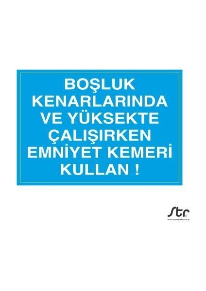 Boşluk Kenarında Emniyet Kemeri Kullanınız 20 x 30 cm