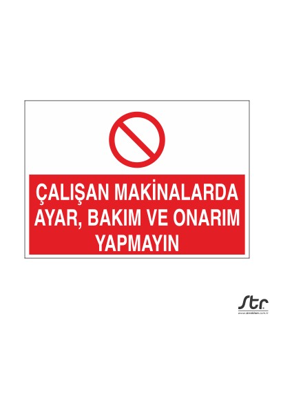 Çalışan Makinalarda Ayar ve Bakım, Onarım Yapmayın 20 x 30 cm