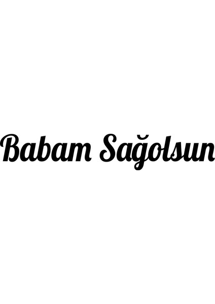 Babam Sağolsun Oto Sticker Cam Sticker