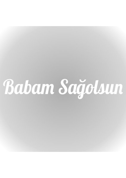 Babam Sağolsun Oto Sticker Cam Sticker