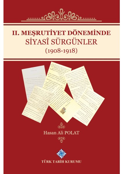2. Meşrutiyet Döneminde Siyasi Sürgünler (1908-1918) - Hasan Ali Polat