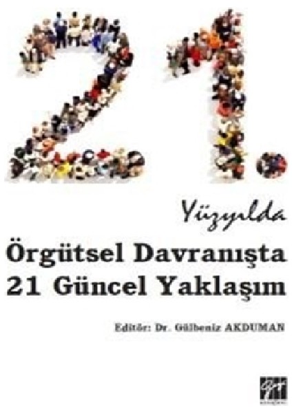 21. Yüzyılda Örgütsel Davranışta 21 Güncel Yaklaşım - Gülbeniz Akduman