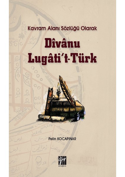 Kavram Alanı Sözlüğü Olarak Divanu Lugati't-Türk - Pelin Kocapınar