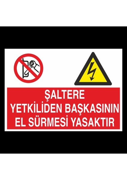 Şaltere Yetkiliden Başka El Sürmesi Yasaktır 20 x 30 cm