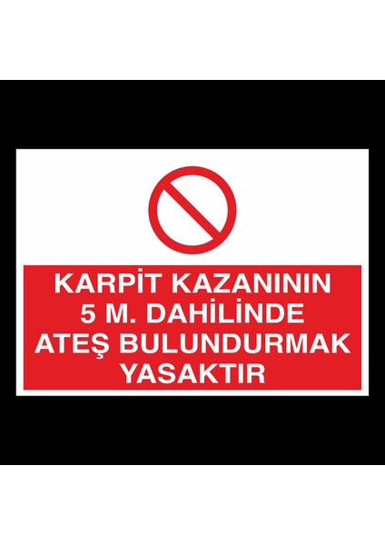 Karpit Kazanının 5 Ö. Dahilinde Ateş Bulundurmak Yasaktır 20 x 30 cm