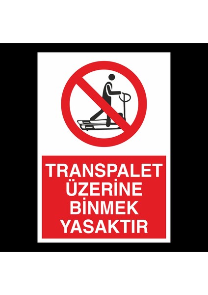 Transpalet Üzerine Binmek Yasaktır 20 x 30 cm