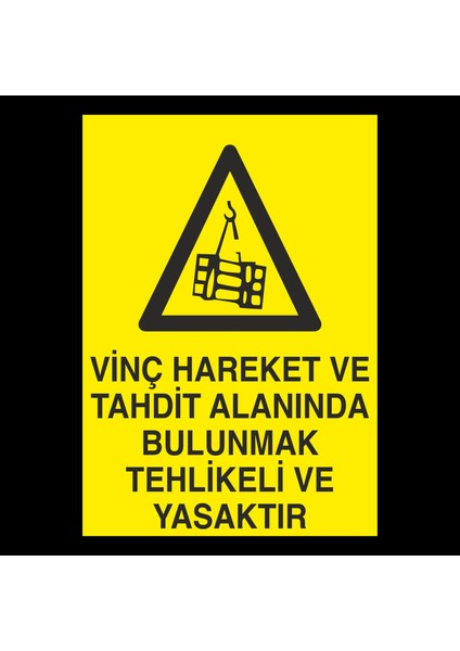 Vinç Alanında Bulunmak Tehlikeli ve Yasaktır 20 x 30 cm