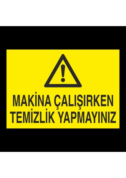 Makina Çalışırken Temizlik Yapmayınız 20 x 30 cm