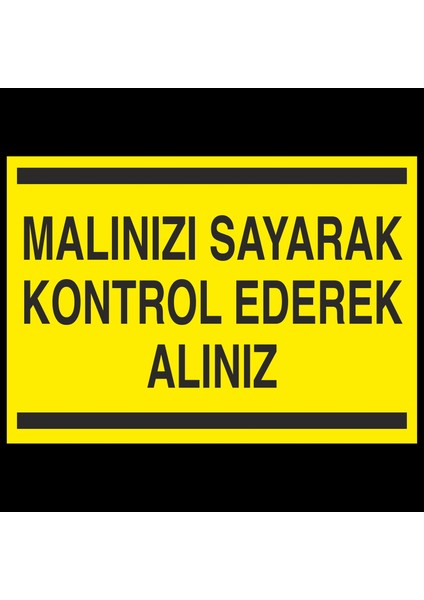 Malınızı Sayarak Kontrol Ederek Alınız 20 x 30 cm