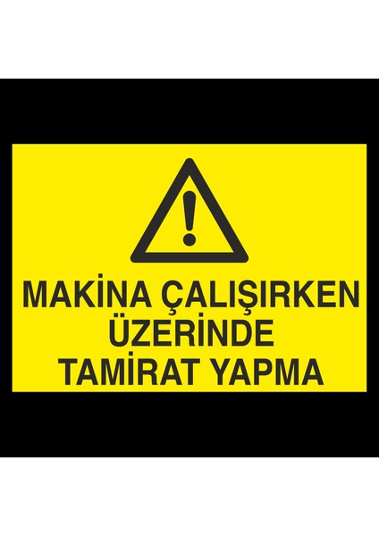 Makina Çalışırken Üzerinde Tamirat Yapma 20 x 30 cm