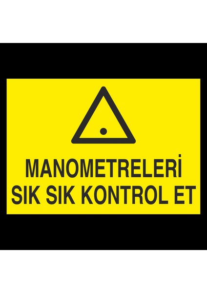 Manometreleri Sık Sık Kontrol Et 20 x 30 cm
