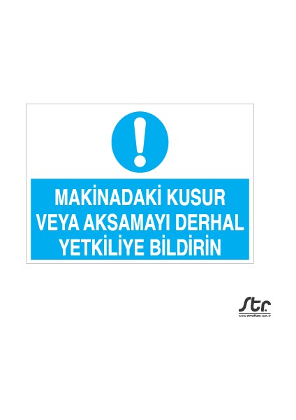 Makinadaki Kusur Veya Aksamayı Derhal Yetkiliye Bildirin 20 x 30 cm