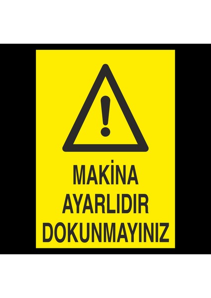 Makina Ayarlıdı Dokunmayınız 20 x 30 cm