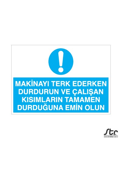 Makinayı Terk Ederken Durdurun 30 x 40 cm