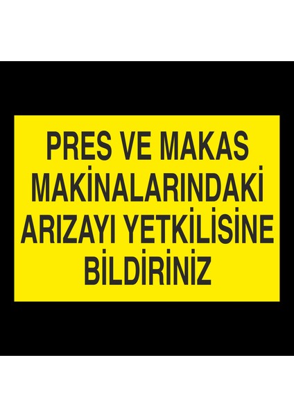 Pers ve Makas Makinalarındaki Arızayı Yetkilisine Bildiriniz 20 x 30 cm