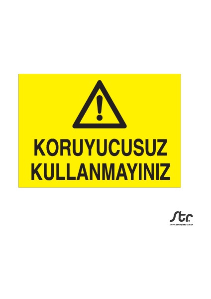 Koruyucusuz Kullanmayınız 20 x 30 cm