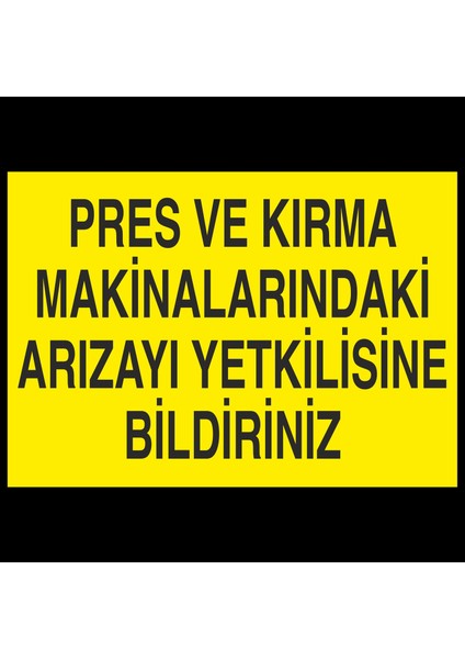 Pers ve Kırma Makinalarındaki Arızayı Yekilisine Bildiriniz 20 x 30 cm