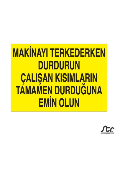 Makinayı Terkederken Durdurun 20 x 30 cm