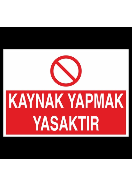 Kaynak Yapmak Yasaktır 20 x 30 cm