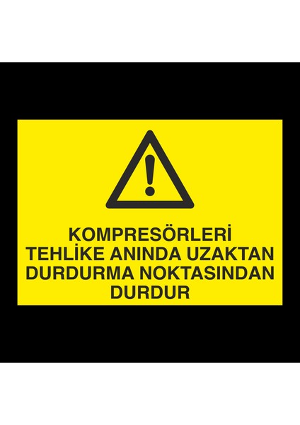 Kompresörleri Tehlike Anında Uzaktan Durdurma Noktasında Durdur 20 x 30 cm