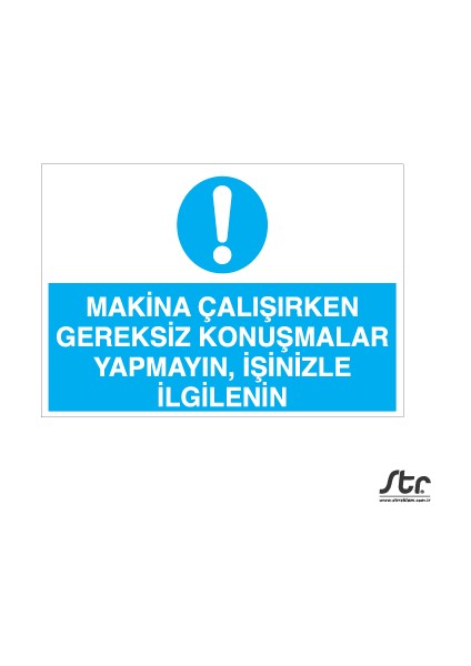 Makina Çalışırken Gereksiz Konumalar Yapmayın 20 x 30 cm
