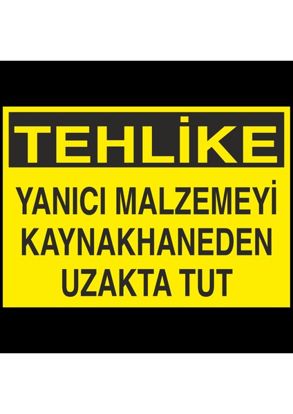Tehlike - Yanıcı Malzemeyi Kaynakhaneden Uzak Tut 20 x 30 cm