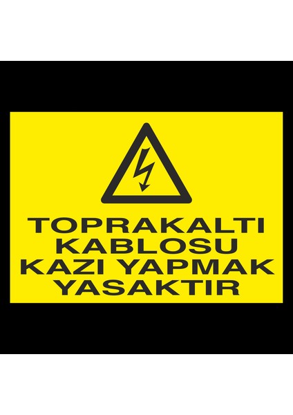 Toprakaltı Kablosu Kazı Yapmak Yasaktır 20 x 30 cm