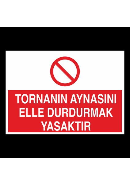 Tornanın Yanasını Elle Durudrmak Yasaktır 20 x 30 cm