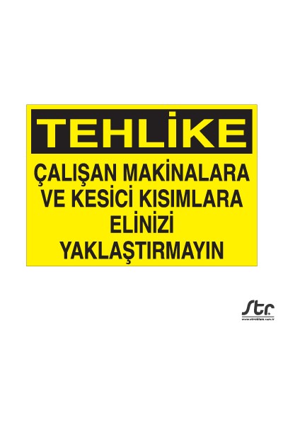 Tehlike Çalışan Makinalara ve Kesici Kısımlara Elinizi Yaklaştırmayın 20 x 30 cm