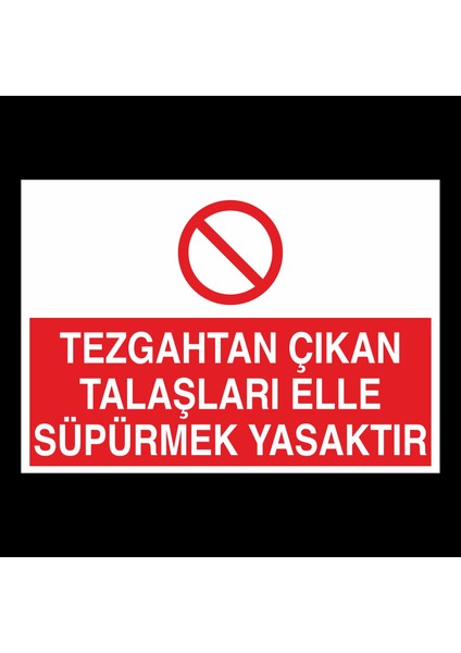 Tezgahtan Çıkan Talaşları Elle Süpermek Yasaktır 20 x 30 cm