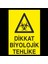 Dikkat Biyolojik Tehlike 20 x 30 cm 1