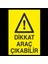 Dikkat Araç Çıkabilir 20 x 30 cm 1