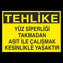 Tehlike Yüz Siperliği Takmadan Çalışmayın 20 x 30 cm
