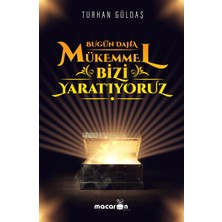 Bugün Daha Mükemmel Bizi Yaratıyoruz - Turhan Güldaş