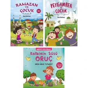 Ramazan ve Çocuk - Peygamber ve Çocuk - Kalbimin Süsü Oruç Niçin Oruç Tutarız 3 Kitap Set