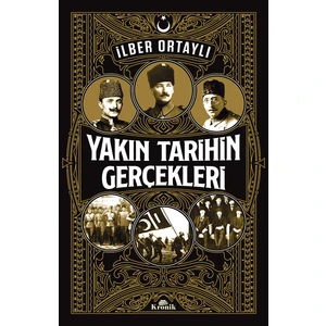 Yakın Tarihin Gerçekleri - Ilber Ortaylı
