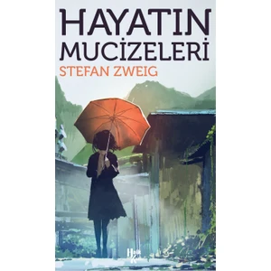 Hayatın Mucizeleri - Stefan Zweig