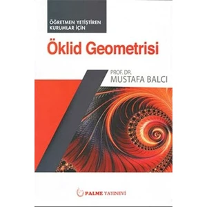 Öklid Geometrisi - Öğretmen Yetiştiren Kurumlar Için - Mustafa Balcı