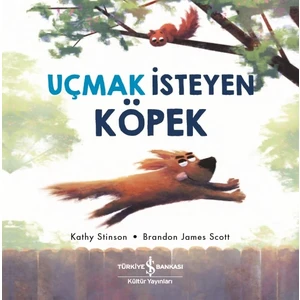 Uçmak Isteyen Köpek - Kathy Stinson