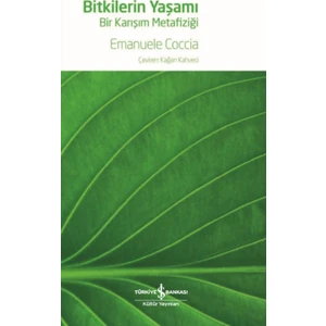 Bitkilerin Yaşamı – Bir Karışım Metafiziği - Emanuele Coccia