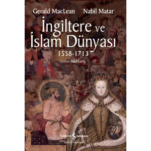 Ingiltere ve Islam Dünyası 1558 - 1713 - Gerald Maclean