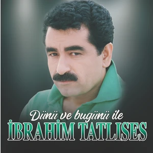 Ibrahim Tatlıses Dünü ve Bugünü Ile Plak