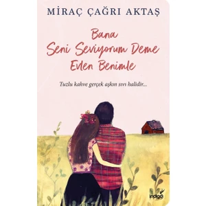 Bana Seni Seviyorum Deme Evlen Benimle - Miraç Çağrı Aktaş