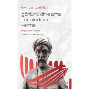 Evliya Çelebi-Gönlünü Dinle Ama Her Istediğini Verme - Petunya