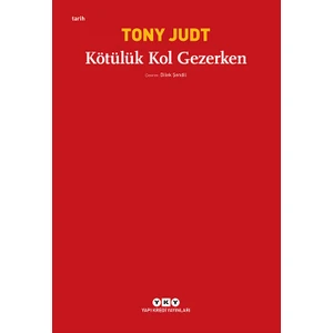 Kötülük Kol Gezerken-Tony Judt