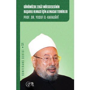 Konferans Serisi 15 - Günümüzde Zekât Müessesesinin Başarılı Olması Için Alınacak Tedbirler - Yusuf el-Karadavi