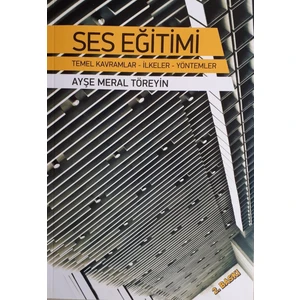 Ses Eğitimi Temel Kavramlar Ilkeler Yöntemler - Ayşe Meral Töreyin